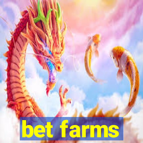 bet farms